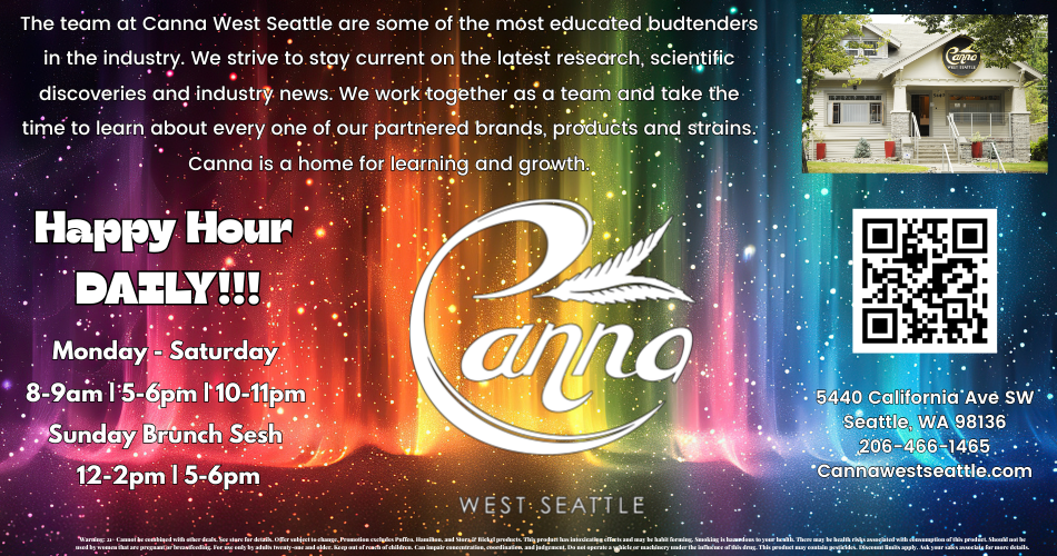 Promotional flyer for Canna West Seattle with rainbow background, business hours, QR code, contact info, and a photo of the storefront. Text highlights educated staff and daily happy hour.